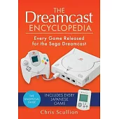 The Dreamcast Encyclopedia: Every Game Released for the Sega Dreamcast