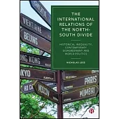 The International Relations of the North-South Divide: Historical Inequality, Contemporary Disagreement and World Politics