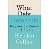 What Debt Demands: Family, Betrayal, and Precarity in a Broken System