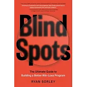 Blindspots: The Ultimate Guide to Building a Better Win-Loss Program