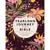 A Yearlong Journey Through the Bible: A 52-Week Bible Study for Dwelling in God’s Word