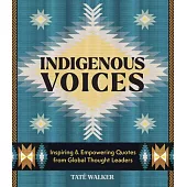 Indigenous Voices: Inspiring & Empowering Quotes from Global Thought Leaders