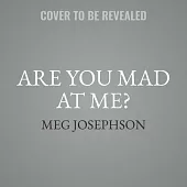 Are You Mad at Me?: How to Stop Focusing on What Others Think and Start Living for You