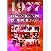 1977: How Progressive Rock Defied Punk