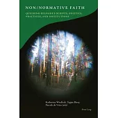 Non/Normative Faith: Queering Religious Scripts, Politics, Practices, and Institutions