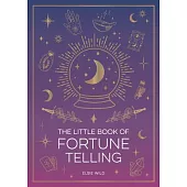 The Little Book of Fortune Telling: An Introduction to the Art of Divination