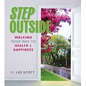 Step Outside: A Coach’s Guide to the Extraordinary Power of Walking