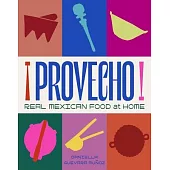 Provecho: Real Mexican Food at Home