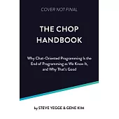 The Chop Handbook: Why Chat-Oriented Programming Is the End of Programming as We Know It, and Why That’s Good