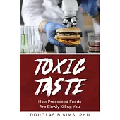Toxic Taste: How Processed Foods Are Slowly Killing You