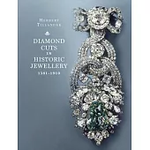 Diamond Cuts in Historic Jewellery 1381-1910