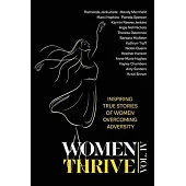 Women Thrive IV: Inspiring True Stories of Women Overcoming Adversity