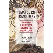 Toward Just Transitions: Visions for Regenerative Communities in Appalachia