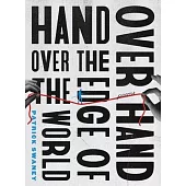 Hand Over Hand Over the Edge of the World