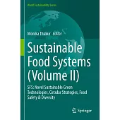 Sustainable Food Systems (Volume II): Sfs: Novel Sustainable Green Technologies, Circular Strategies, Food Safety & Diversity