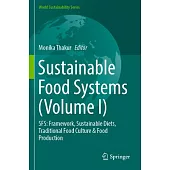 Sustainable Food Systems (Volume I): Sfs: Framework, Sustainable Diets, Traditional Food Culture & Food Production