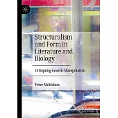 Structuralism and Form in Literature and Biology: Critiquing Genetic Manipulation