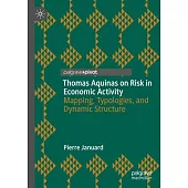 Thomas Aquinas on Risk in Economic Activity: Mapping, Typologies, and Dynamic Structure