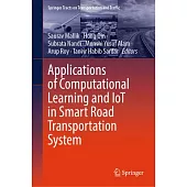 Applications of Computational Learning and Iot in Smart Road Transportation System