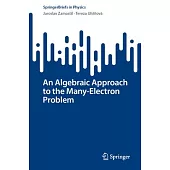 An Algebraic Approach to the Many-Electron Problem