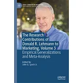 The Research Contributions of Donald R. Lehmann to Marketing, Volume 3: Empirical Generalizations and Meta-Analysis