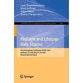 Pediatric and Lifespan Data Science: First International Conference, Ipldsc 2024, Anaheim, Ca, Usa, May 23-24, 2024, Revised Selected Papers
