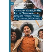 Communication Activities for the Classroom: Embodied Pedagogy Across the Communication Curriculum