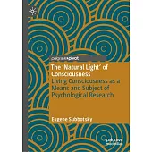 The ’Natural Light’ of Consciousness: Living Consciousness as a Means and Subject of Psychological Research