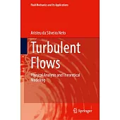 Turbulent Flows: Physical Analysis and Theoretical Modeling