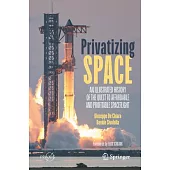 Privatizing Space: An Illustrated History of the Quest to Affordable and Profitable Spaceflight