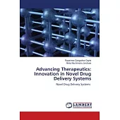 Advancing Therapeutics: Innovation in Novel Drug Delivery Systems