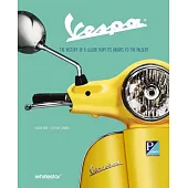 Vespa: The History of a Legend from Its Origins to the Present