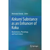 Kokumi Substance as an Enhancer of Koku: Biochemistry, Physiology, and Food Science