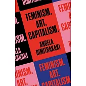 Feminism. Art. Capitalism.