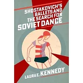 Shostakovich’s Ballets and the Search for Soviet Dance