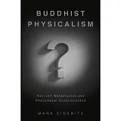 Buddhist Physicalism?: Non-Self Metaphysics and Phenomenal Consciousness