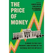 The Price of Money: A Guide to the Past, Present, and Future of the Natural Rate of Interest