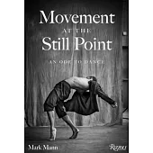 Movement at the Still Point: An Ode to Dance