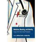 Medicine, Meaning, and Identity: Essays from Early-Career Physicians