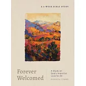Forever Welcomed: A Study on God’s Impartial Love for All