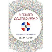 Mediated Dominicanidad: Dominicans and Us Media