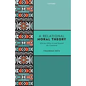 A Relational Moral Theory: African Ethics in and Beyond the Continent