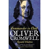 Oliver Cromwell: Commander in Chief