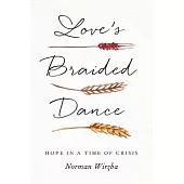 Love’s Braided Dance: Hope in a Time of Crisis