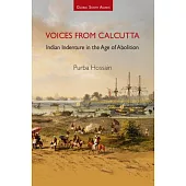 Voices from Calcutta: Indian Indenture in the Age of Abolition