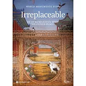 World Monuments Fund: Irreplaceable: 60 of Humanity’s Most Treasured Places