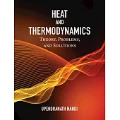 Heat and Thermodynamics: Theory, Problems and Solutions