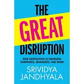 The Great Disruption: How Geopolitics Is Changing Companies, Managers, and Work