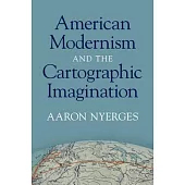 American Modernism and the Cartographic Imagination