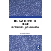 The Man Behind the Beard: Deneys Schreiner, a South African Liberal Life